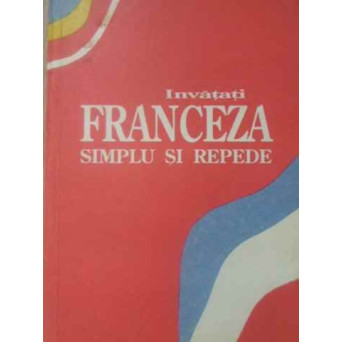 INVATATI LIMBA FRANCEZA SIMPLU SI REPEDE CURS INTENSIV