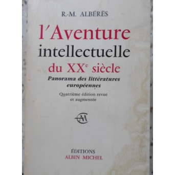 L'AVENTURE INTELLECTUELLE DU XXe SIECLE. PANORAMA DES LITTERATURES EUROPEENNES