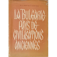 LA BULGARIE, PAYS DE CIVILISATIONS ANCIENNES
