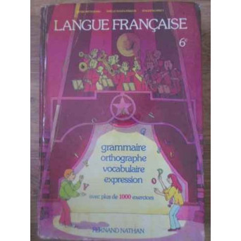 LANGUE FRANCAISE 6-E GRAMMAIRE, ORTOGRAPHE, VOCABULAIRE, EXPRESSION