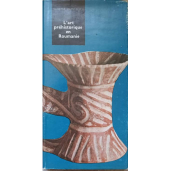 L'ART PREHISTORIQUE EN ROUMANIE