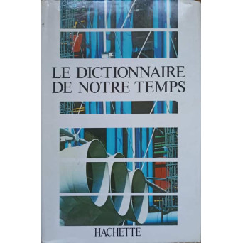 LE DICTIONNAIRE DE NOTRE TEMPS