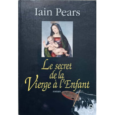 LE SECRET DE LA VIERGE A L'ENFANT