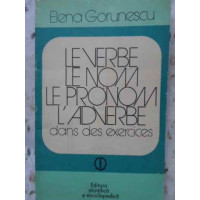 LE VERBE, LE NOM, LE PRONOM, L' ADVERBE DANS DES EXERCICES LE VERBE, LE NOM, LE PRONOM, L' ADVERBE DANS DES EXERCICES