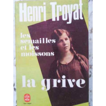 LES SEMAILLES ET LES MOISSONS. LA GRIVE