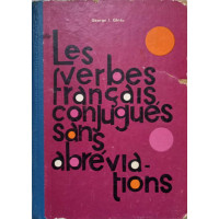 LES VERBES FRANCAIS CONJUGUES SANS ABREVIATIONS LES VERBES FRANCAIS CONJUGUES SANS ABREVIATIONS