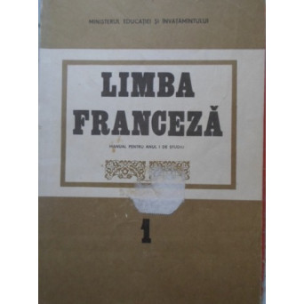LIMBA FRANCEZA. MANUAL PENTRU ANUL I DE STUDIU