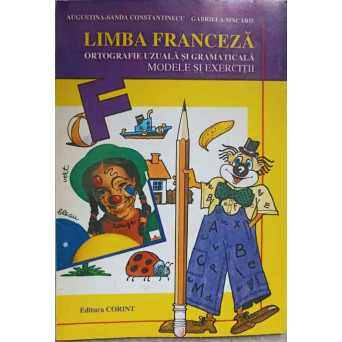 LIMBA FRANCEZA. ORTOGRAFIE UZUALA SI GRAMATICALA. MODELE SI EXERCITII