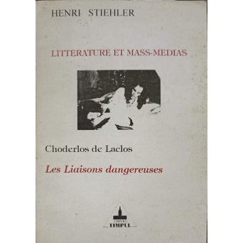 LITTERATURE ET MASS-MEDIAS. LES LIAISONS DANGEREUSES