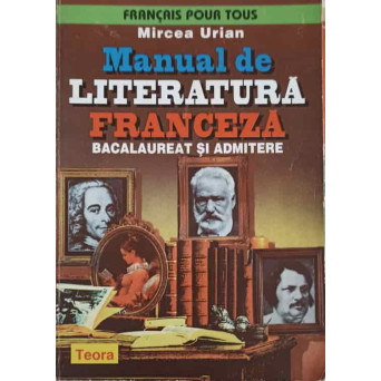 MANUAL DE LITERATURA FRANCEZA. BACALAUREAT SI ADMITERE