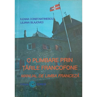 O PLIMBARE PRIN TARILE FRANCOFONE. MANUAL DE LIMBA FRANCEZA
