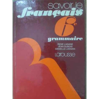 SAVOIR LE FRANCAIS 6-E GRAMMAIRE