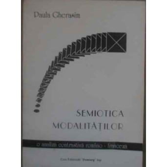SEMIOTICA MODALITATILOR. O ANALIZA CONTRASTIVA ROMANO-FRANCEZA