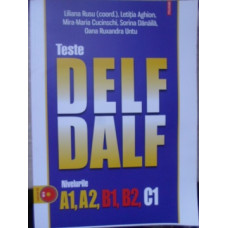 TESTE DELF/DALF, NIVELURILE A1, A2, B1, B2, C1 (CONTINE CD)