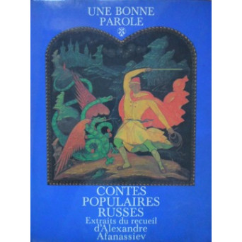 UNE BONNE PAROLE. CONTES POPULAIRES RUSSES