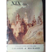 XIX-E SIECLE COLLECTION LITTERAIRE LAGARDE & MICHARD VOL.5 XIX-E SIECLE COLLECTION LITTERAIRE LAGARDE & MICHARD VOL.5
