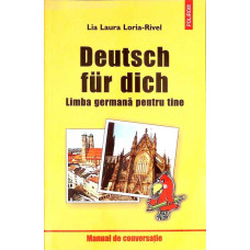 DEUTSCH FUR DICH. LIMBA GERMANA PENTRU TINE