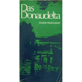 DAS DONAUDELTA UND DER LAGUNEKOMPLEX RAZELM (DELTA DUNARII SI COMPLEXUL LAGUNAR RAZELM IN LB. GERMANA)