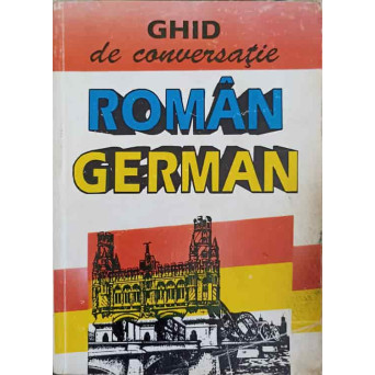 DICTIONAR DE CONVERSATIE ROMAN - GERMAN