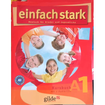 EINFACH STARK, DEUTSCH FUR KINDER UND JUGENDLICHE. KURSBUCH MIT 2 AUDIO-CD, NIVEL A1