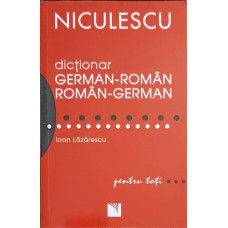 DICTIONAR GERMAN-ROMAN, ROMAN-GERMAN PENTRU TOTI