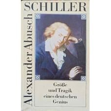 SCHILLER GROBE UND TRAGIK EINES DEUTSCHEN GENIUS