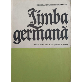 LIMBA GERMANA. MANUAL PENTRU CLASA A XI-A (ANUL VII DE STUDIU)