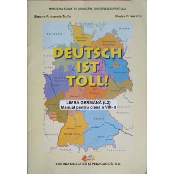 DEUTSCH IST TOLL! LIMBA GERMANA, MANUAL PENTRU CLASA A VIII-A