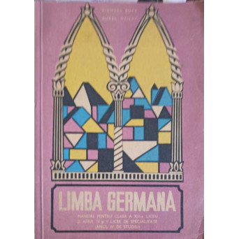 LIMBA GERMANA. MANUAL PENTRU CLASA A XII-A LICEU SI ANUL IV SI V LICEE DE SPECIALITATE (ANUL IV DE STUDIU)
