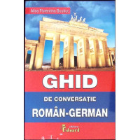 GHID DE CONVERSATIE ROMAN-GERMAN GHID DE CONVERSATIE ROMAN-GERMAN