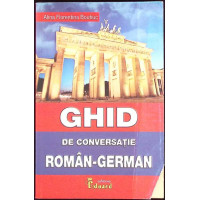 GHID DE CONVERSATIE ROMAN-GERMAN GHID DE CONVERSATIE ROMAN-GERMAN