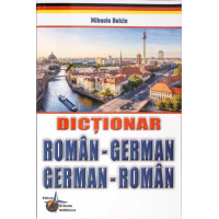DICTIONAR ROMAN-GERMAN, GERMAN-ROMAN DICTIONAR ROMAN-GERMAN, GERMAN-ROMAN