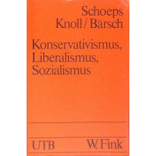 KONSERVATIVISMUS, LIBERALISMUS, SOZIALISMUS