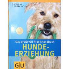 DAS GROSSE GU PRAXISHANDBUCH HUNDE-ERZIEHUNG