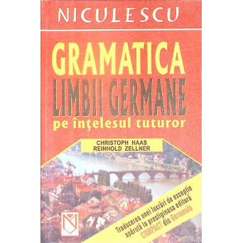 GRAMATICA LIMBII GERMANE PE INTELESUL TUTUROR