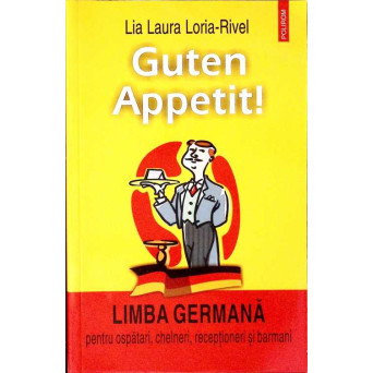 GUTEN APPETIT! LIMBA GERMANA PENTRU OSPATARI CHELNERI SI BARMANI