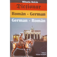 DICTIONAR ROMAN-GERMAN, GERMAN-ROMAN DICTIONAR ROMAN-GERMAN, GERMAN-ROMAN
