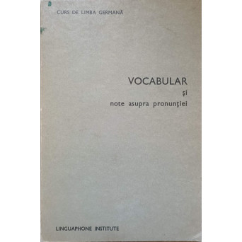 CURS DE LIMBA GERMANA. VOCABULAR SI NOTE ASUPRA PRONUNTIEI