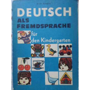 DEUTSCH ALS FREMDSPRACHE FUR DER KINDERGARTEN (PENTRU INVATAMANTUL PRESCOLAR)