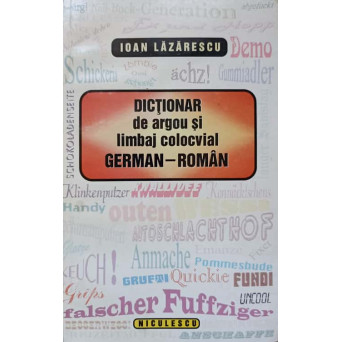 DICTIONAR DE ARGOU SI LIMBAJ COLOCVIAL GERMAN-ROMAN