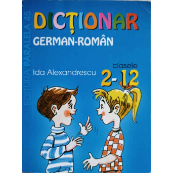 DICTIONAR GERMAN-ROMAN. CLASELE II-XII