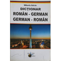 DICTIONAR ROMAN-GERMAN, GERMAN-ROMAN DICTIONAR ROMAN-GERMAN, GERMAN-ROMAN