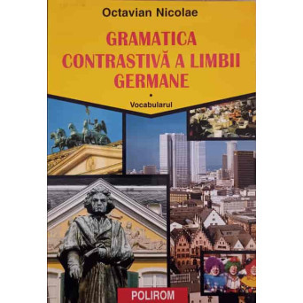 GRAMATICA CONTRASTIVA A LIMBII GERMANE VOL.1 VOCABULARUL