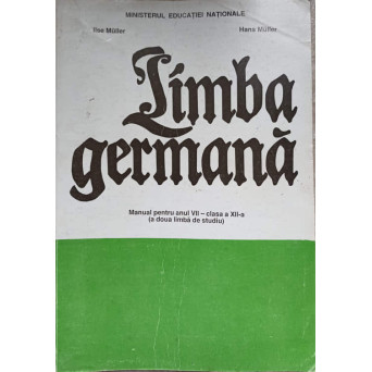 LIMBA GERMANA. MANUAL PENTRU ANUL VII - CLASA A XII-A (A DOUA LIMBA DE STUDIU)