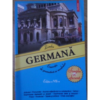 LIMBA GERMANA, SIMPLU SI EFICIENT. EXERCITII DE GRAMATICA SI VOCABULAR