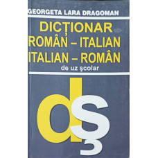 DICTIONAR ROMAN-ITALIAN. ITALIAN-ROMAN DE UZ SCOLAR