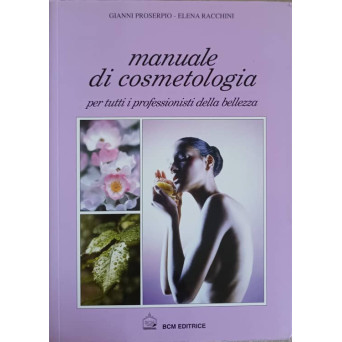 MANUALE DI COSMETOLOGIA PER TUTTI I PROFESSIONISTI DELLA BELLEZZA
