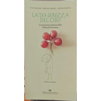 LA TENEREZZA DEL CIBO. LE AVVENTURE CULINARIE DELLA CHIARA DI PRUMIANO