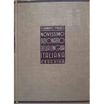 NOVISSIMO DIZIONARIO DELLA LINGUA ITALIANA. ETIMOLOGICO, FRASEOLOGICO, GRAMMATICALE, IDEOLOGICO, NOMENCLATORE E DEI SINONIMI