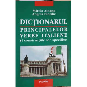 DICTIONARUL PRINCIPALELOR VERBE ITALIENE SI CONSTRUCTIILE LOR SPECIFICE